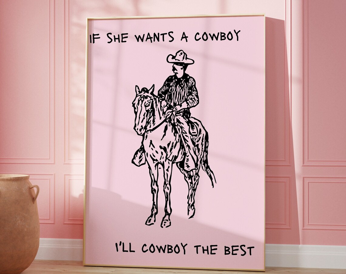 If She Wants A Cowboy Ill Cowboy The Best Pink Western Quote Poster - Image 2