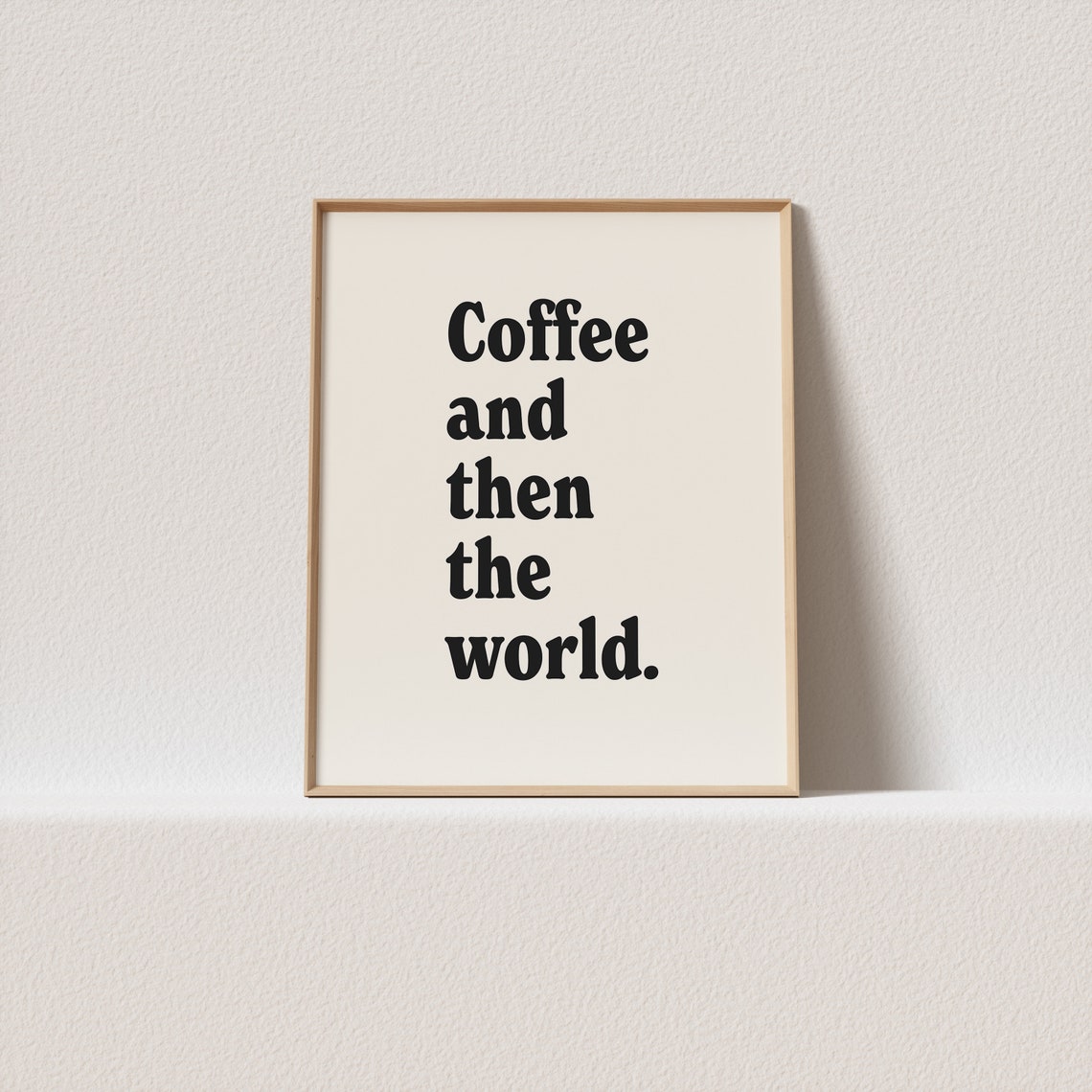 Coffee And Then The World Serif Typography Coffee Bar Poster