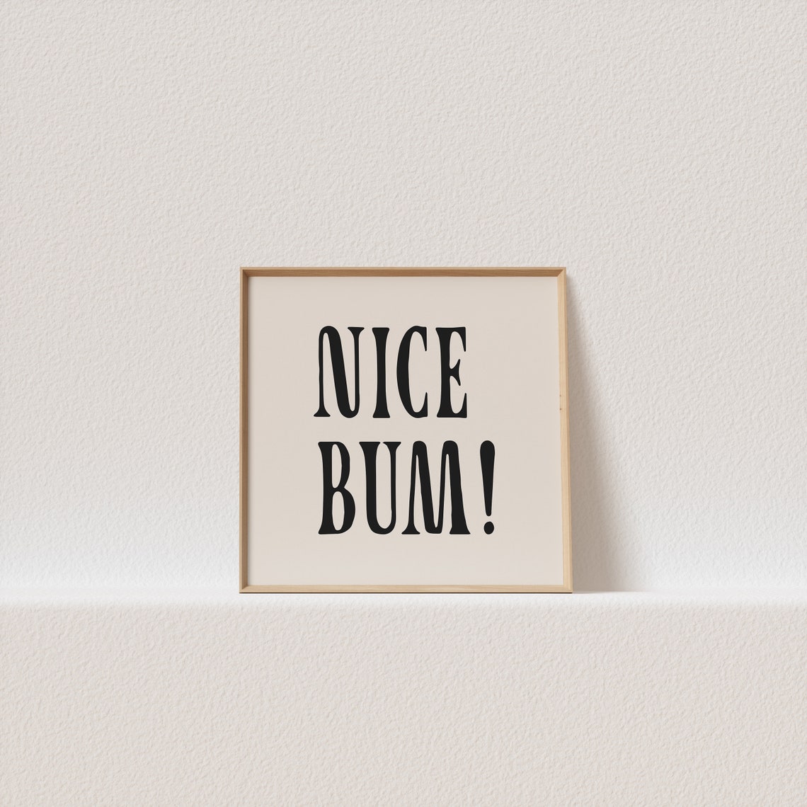 Nice Bum Cheeky Retro Serif Humor Quote Square Funny Art Poster