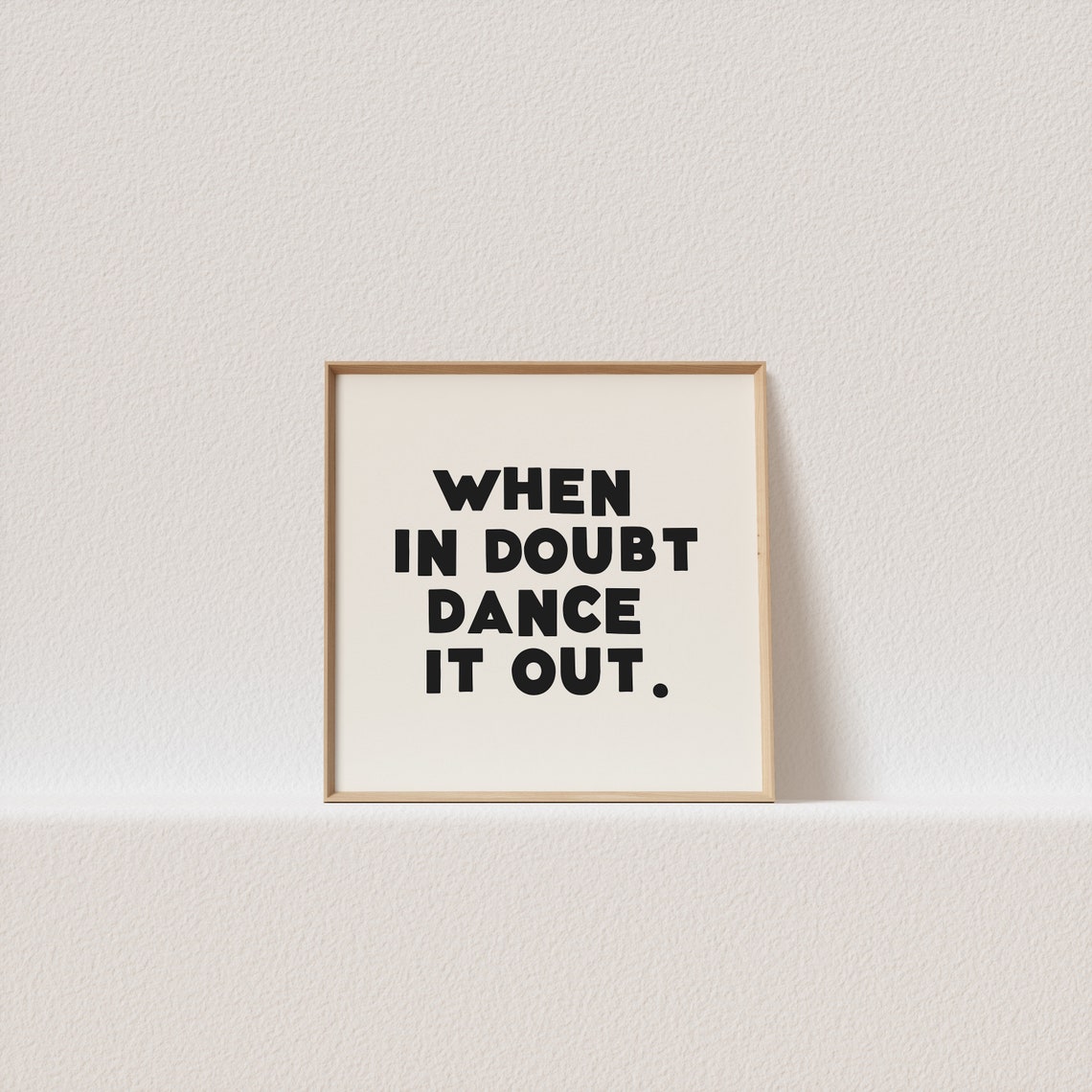 When In Doubt Dance It Out Chunky Square Typography Poster Black Cream