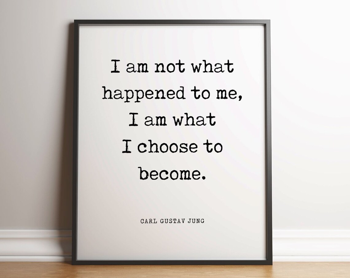 Carl Gustav Jung I Am What I Choose To Become Famous Quote Poster