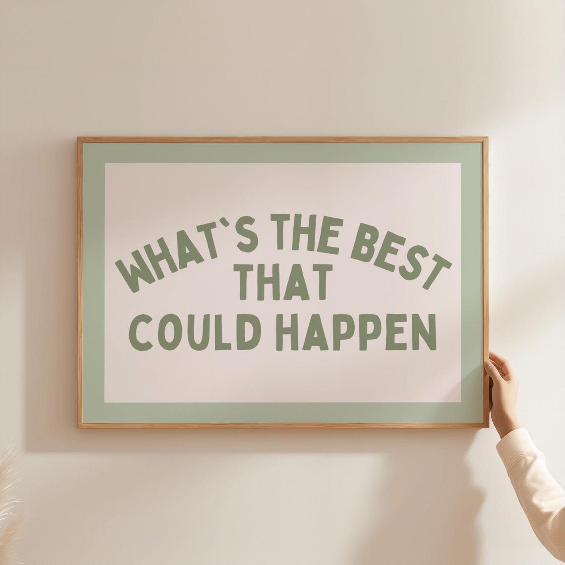 Whats The Best That Could Happen Art Print