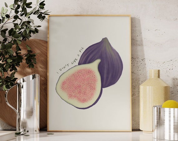 I Don't Give A Fig Funny Kitchen Wall Art Poster