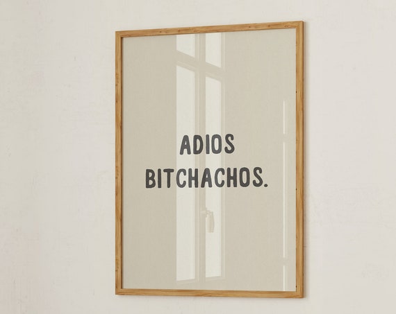 Adios Bitchachos Hallway Entryway Wall Decor Funny Typography Quote Thanks For Coming Goodbye Wall Art Moving Gift Physical Print