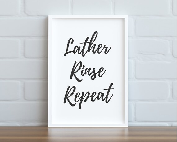 Lather Rinse Repeat Script Typography Minimalist Bathroom Poster