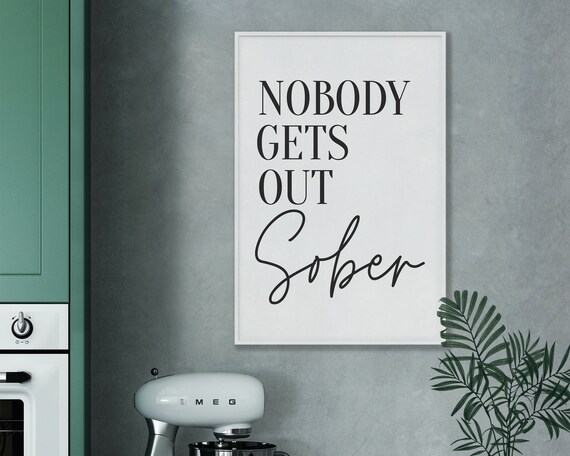 Nobody Gets Out Sober Typography Bar Art Print