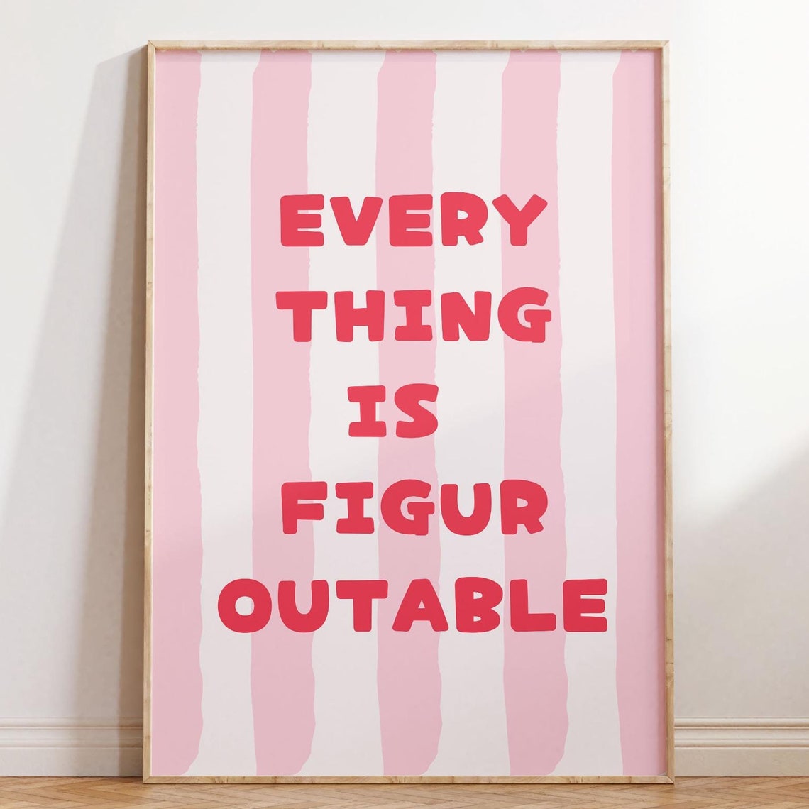 Everything Is Figureoutable Pink Striped Inspirational Quote Poster