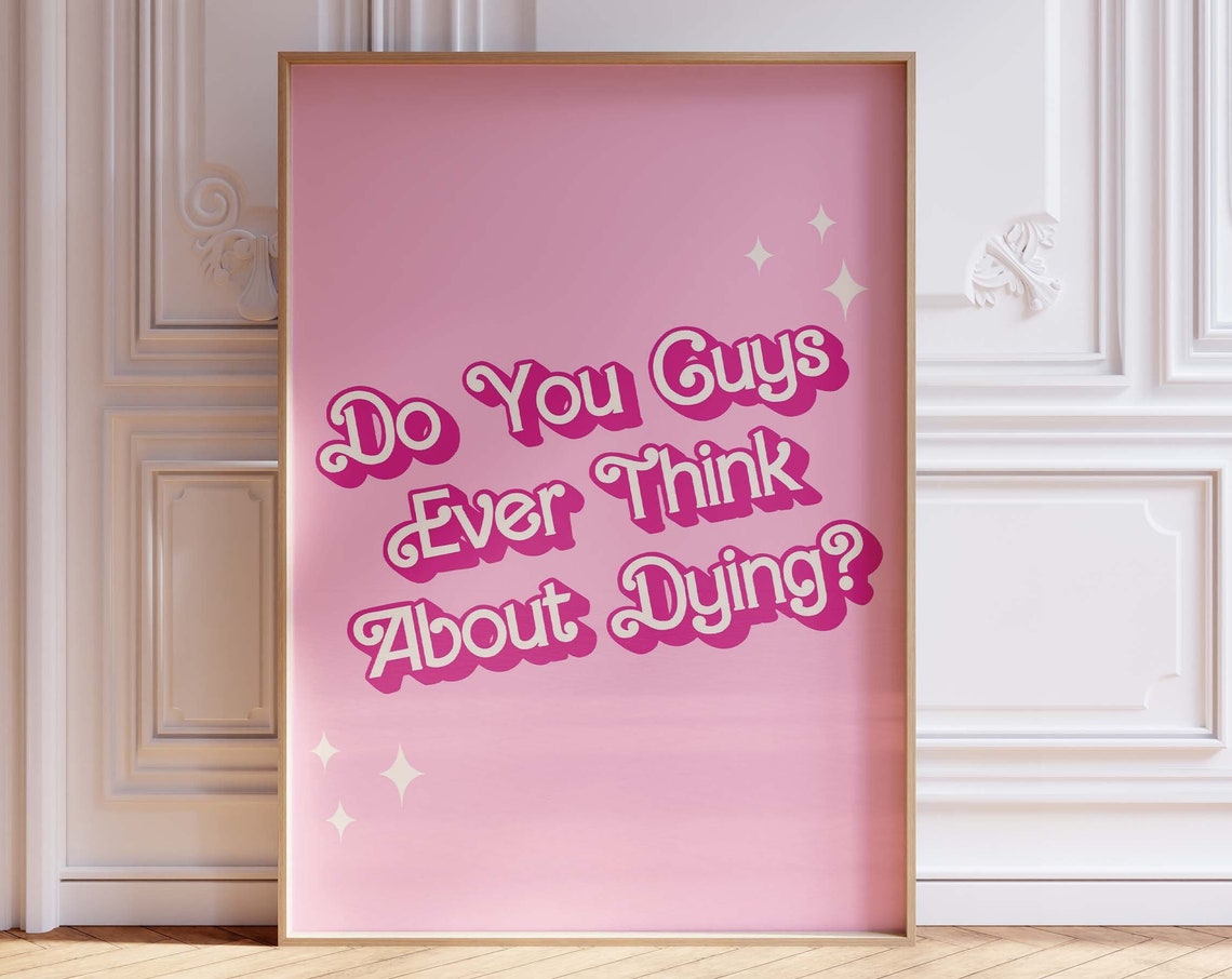 Do You Guys Ever Think About Dying Funny Pink Quote Wall Art