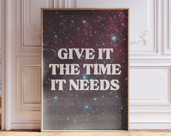 Give It The Time Needs Print Outer Space Art Universe Encouraging Wall Vibey Gen Z