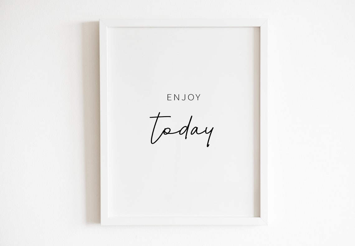 Enjoy Today Daily Reminder Calm Minimalist Script Quote Wall Art