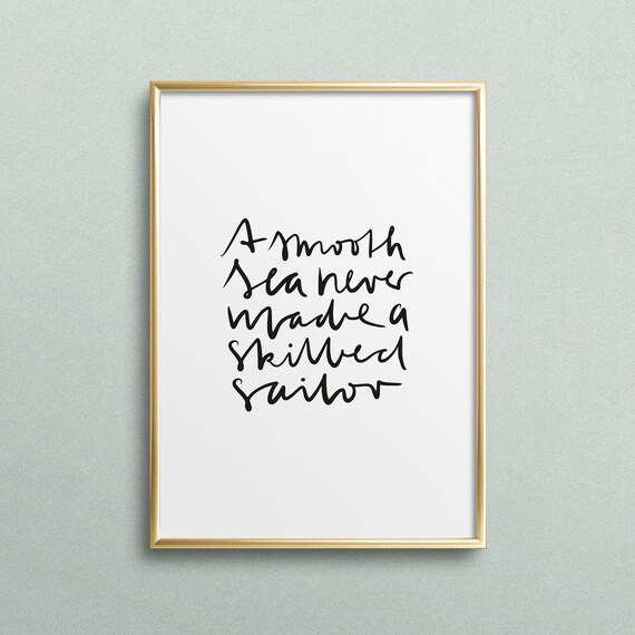 A Smooth Sea Never Made a Skilled Sailor Handwritten Quote Poster