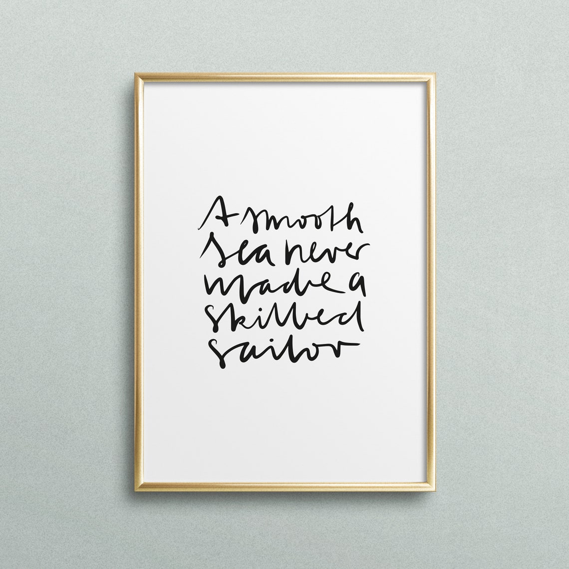 A Smooth Sea Never Made a Skilled Sailor Handwritten Quote Poster