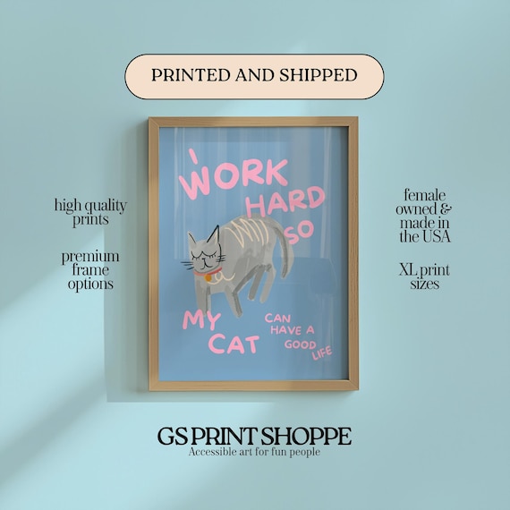 I Work Hard So My Cat Can Have A Good Life Funny Cat Quote Poster
