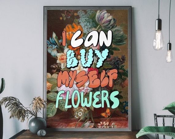 I Can Buy Myself Flowers Art Print Music Lyric Floral Wall Altered Urban