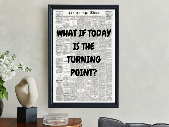 What If Today Is The Turning Point Black Newspaper Quote Poster