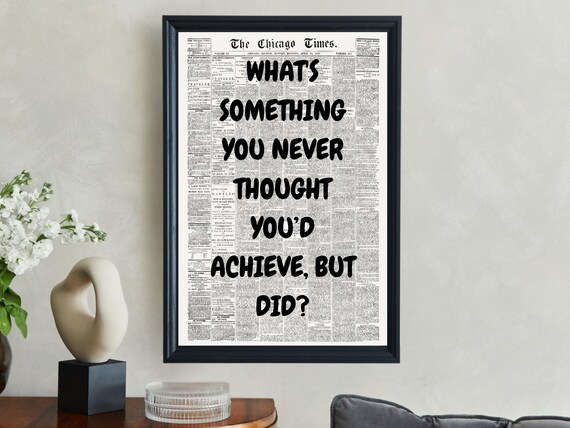Whats Something You Never Thought You'd Achieve But Did Poster