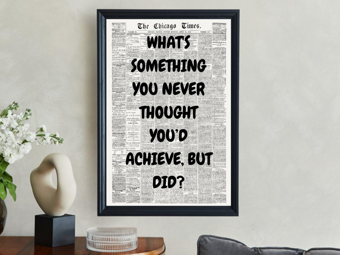 Whats Something You Never Thought You'd Achieve But Did Poster