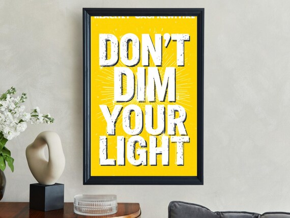 Don't Dim Your Light Bright Yellow Bold Distressed Quote Motivational Poster
