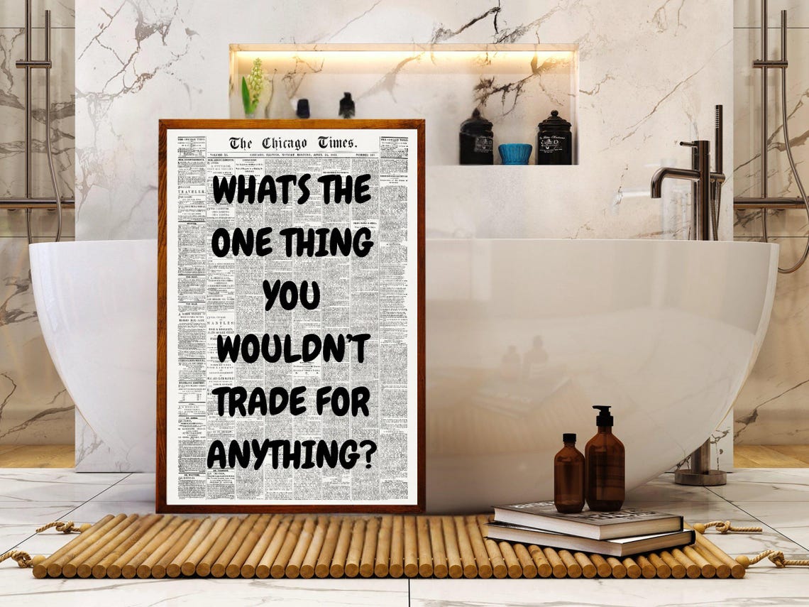 Whats The One Thing You Wouldnt Trade For Anything Quote Poster - Image 4