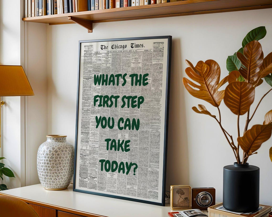 Whats The First Step You Can Take Today Green Newspaper Quote Poster - Image 2
