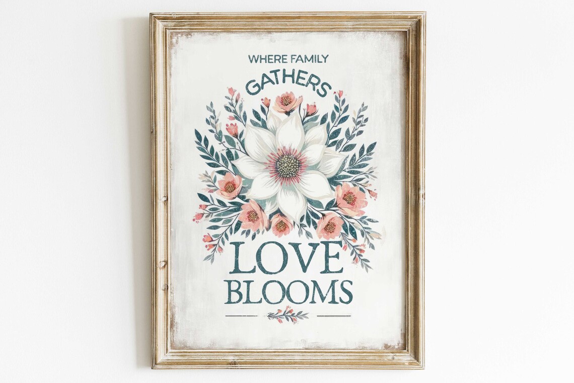 Where Family Gathers Love Blooms Vintage Floral Quote Poster