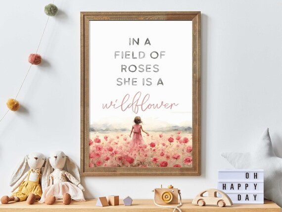 In a Field of Roses She Is a Wildflower Girls Room Quote Poster