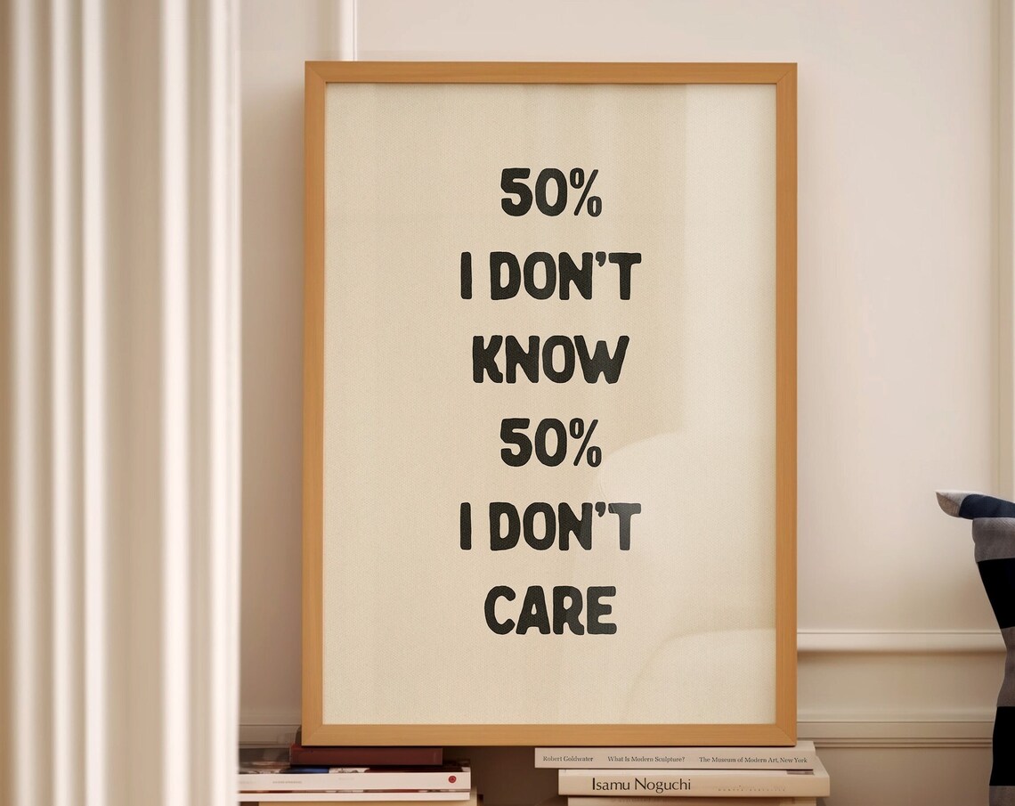 I Don't Know I Don't Care Funny Room Decor Art Print