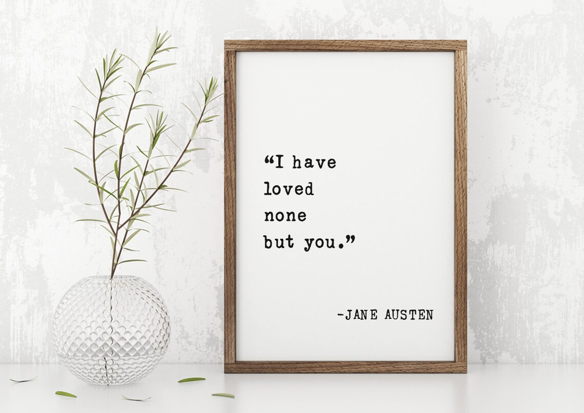 Jane Austen I Have Loved None But You Sweet Romantic Quote Poster - Image 5