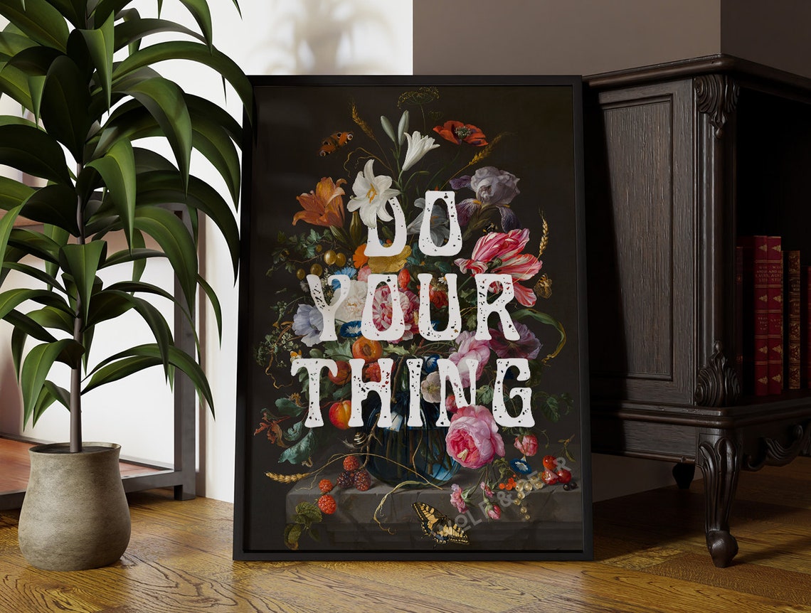 Do Your Thing Distressed Text Over Dutch Floral Still Life Poster