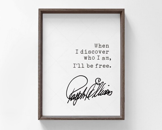 Ralph Ellison When I Discover Who I Am I'll Be Free Quote Print Poster