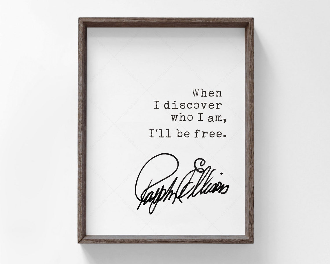 Ralph Ellison When I Discover Who I Am I'll Be Free Quote Print Poster