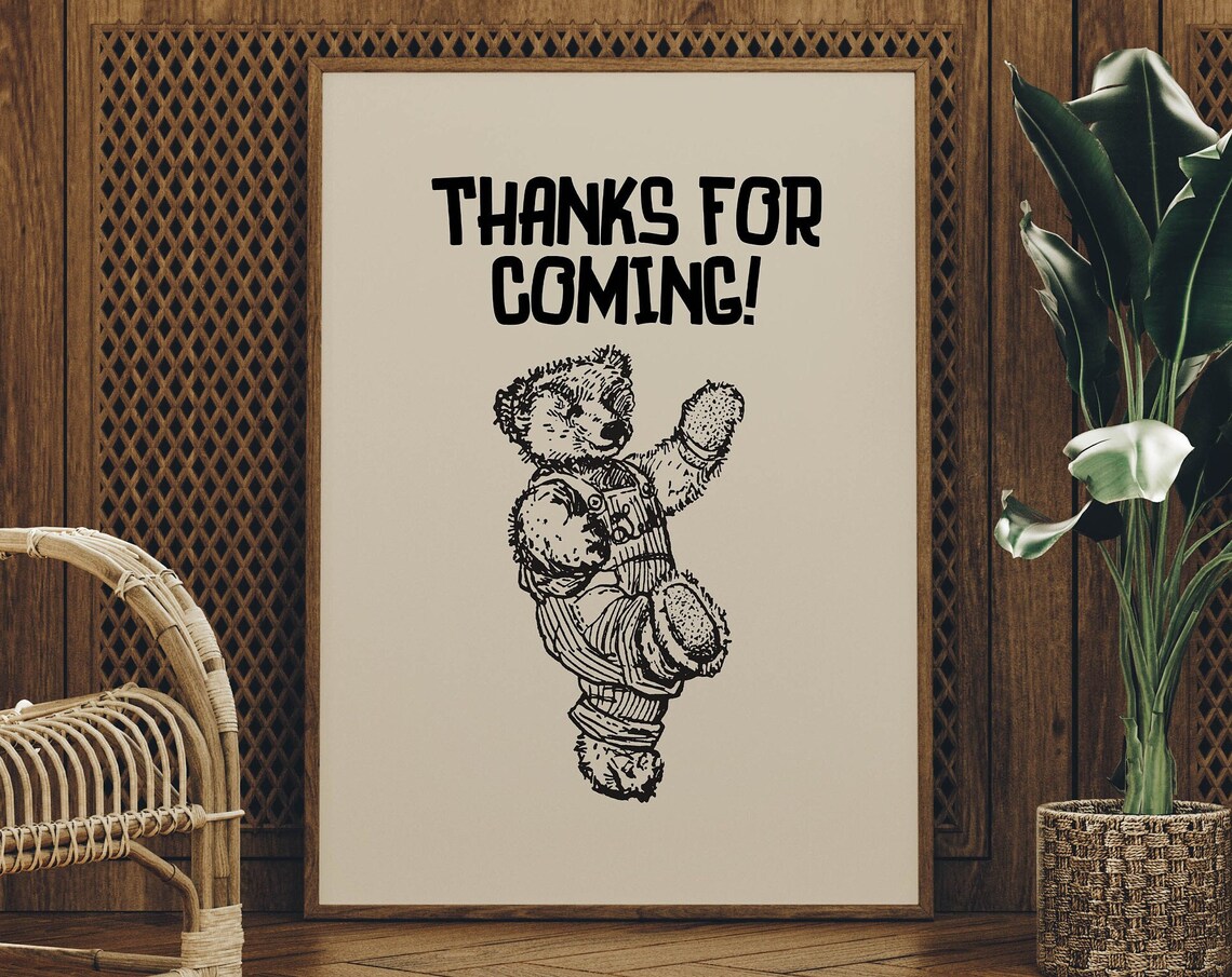 Funny Thanks for Coming Cheerful Teddy Bear Sketch Quote Poster