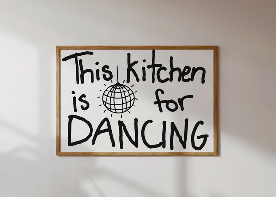 This Kitchen Is For Dancing Art Print Black White Hand Written Fun Wall Decor Trendy Minimalist