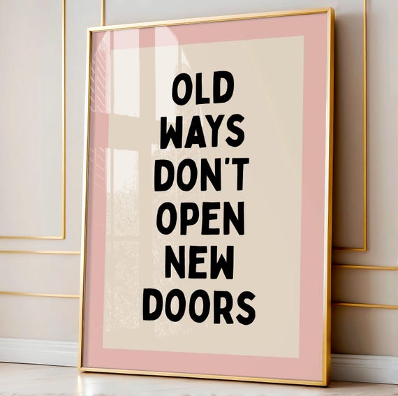 Old Ways Dont Open New Doors Art Print Inspirational Neutral Desk Decor Office Home Wall Motivational