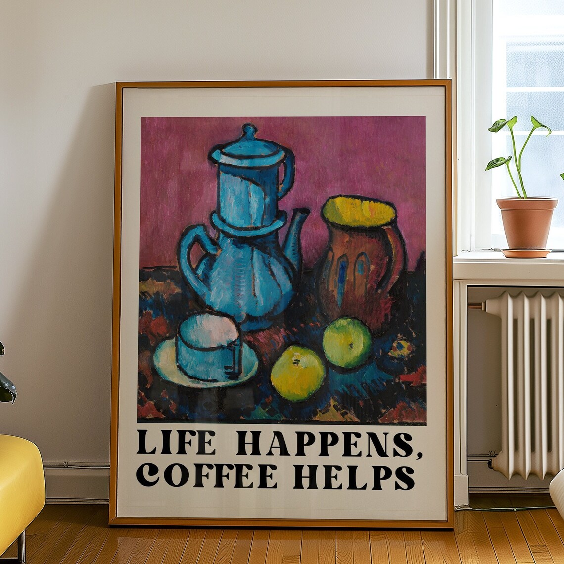 Life Happens Coffee Helps Fauvist Coffee Pot Still Life Poster