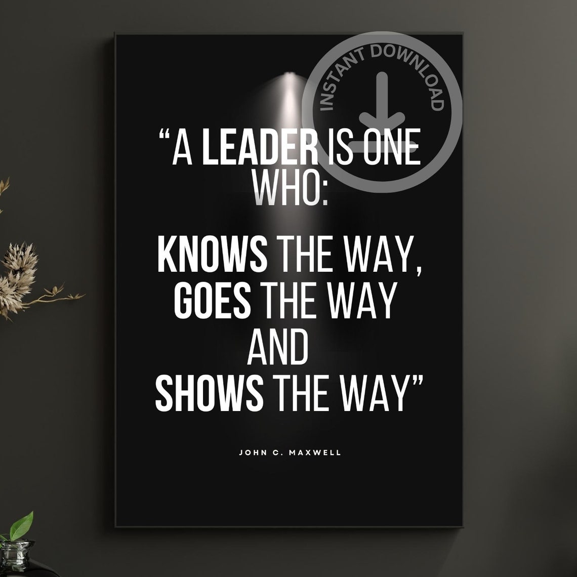 John C Maxwell A Leader Is One Who Knows The Way Quote Poster