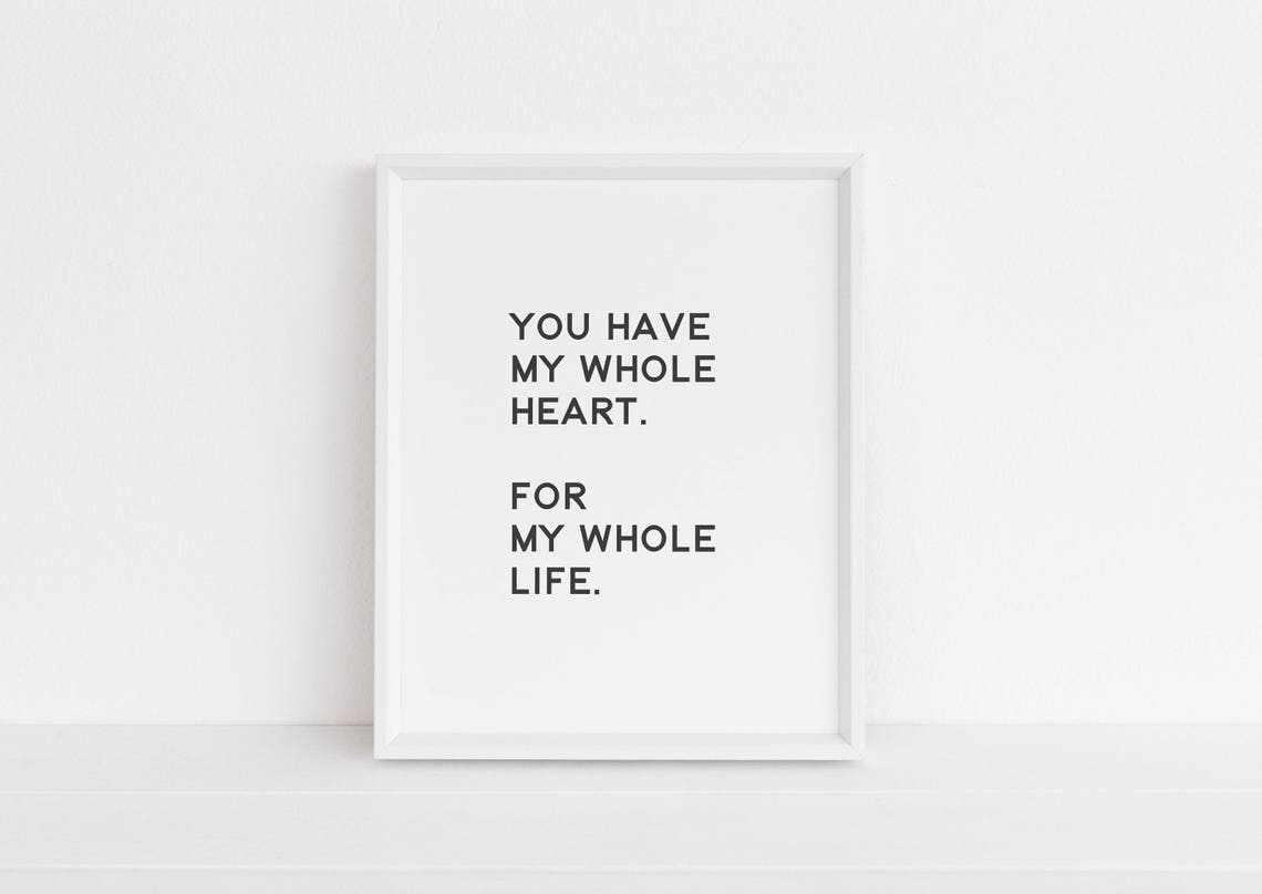 You Have My Whole Heart For My Whole Life Romantic Quote Poster