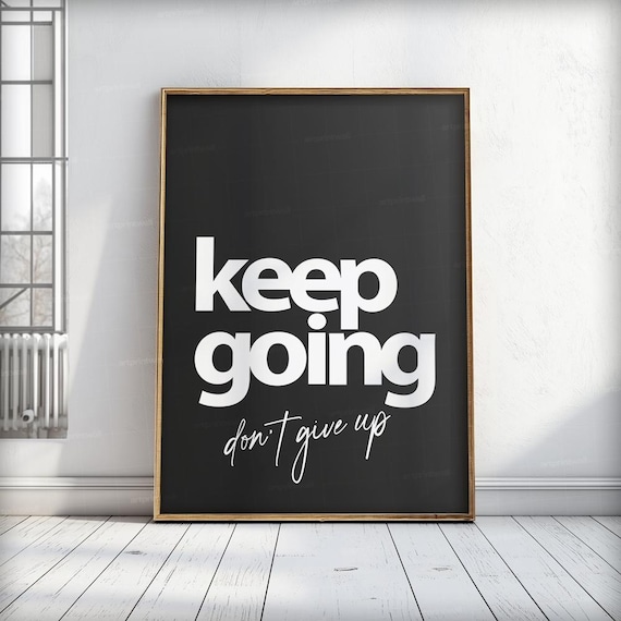 Keep Going Do Not Give Up White On Black Typography Quote Poster