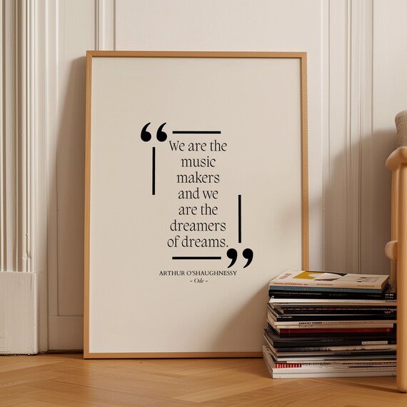 Arthur O'Shaughnessy Music Makers Dreamers Of Dreams Ode Quote Poster