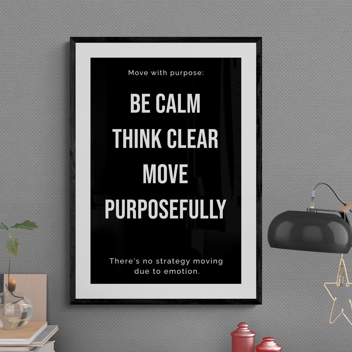 Be Calm Think Clear Move Purposefully Bold Mindset Quote Poster