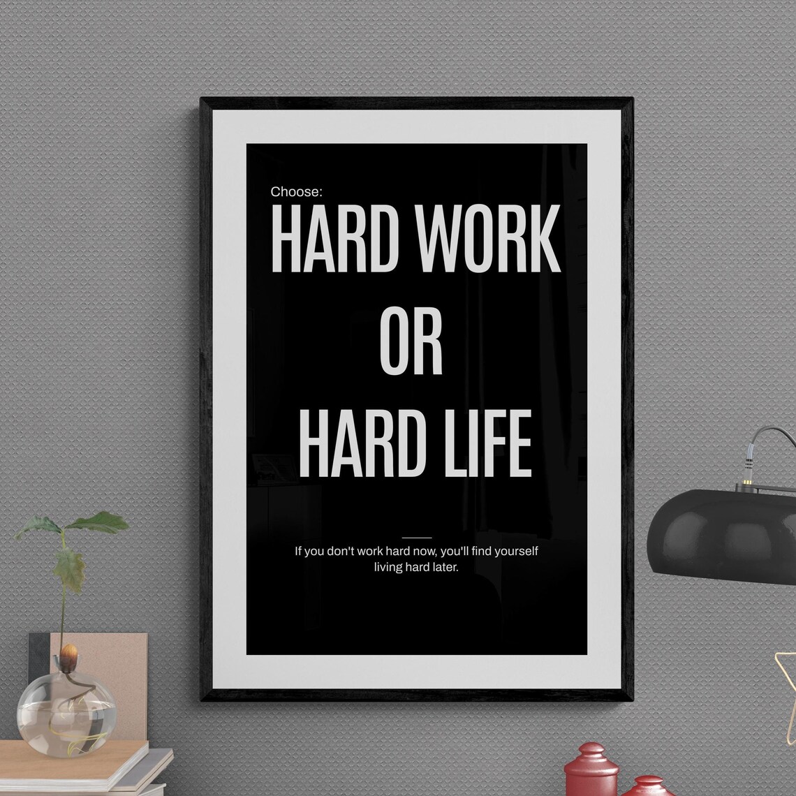 Hard Work or Hard Life Daily Motivational Discipline Quote Poster