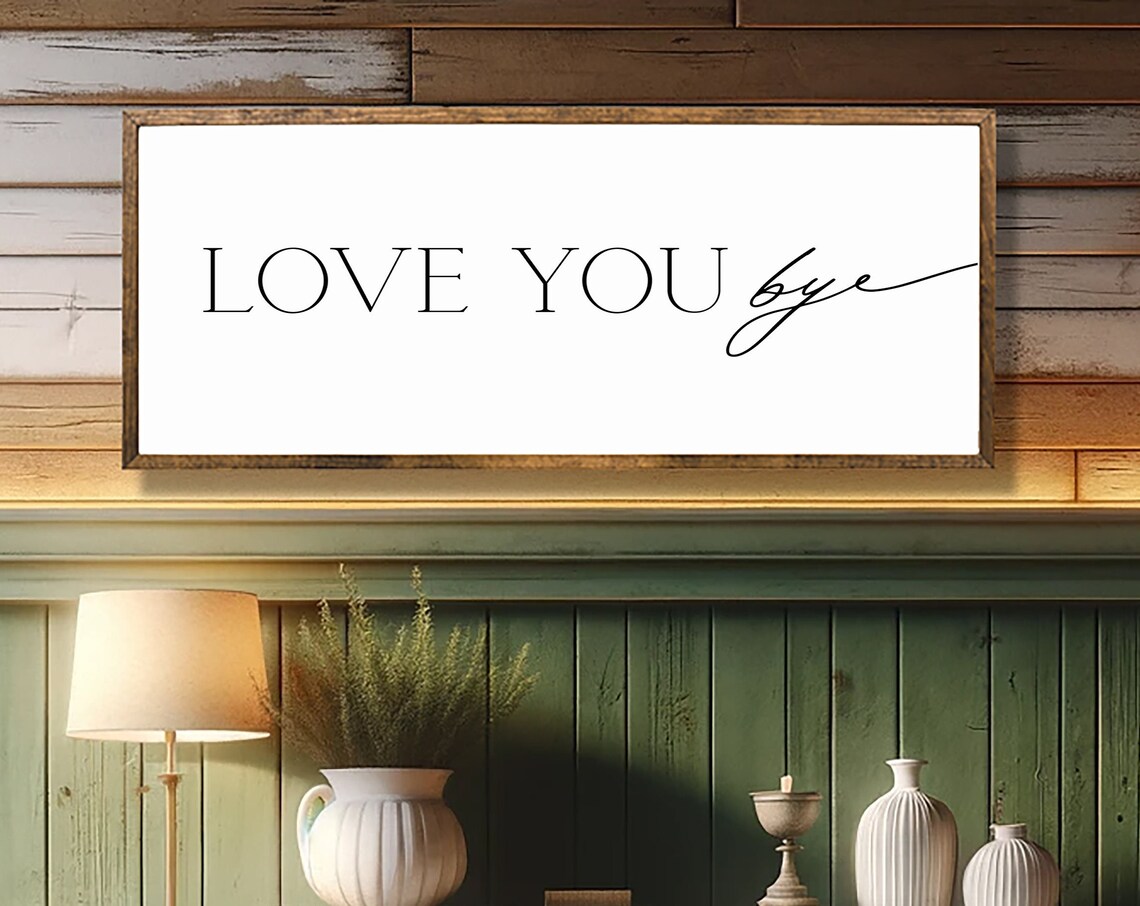 Love You Bye Hallway Sign, Modern Wall Art Print