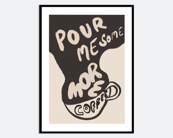 Pour Me Some More Coffee Wall Art Print Hand Drawn Quote Illustration Modern Kitchen Poster Bold Typography Ma97