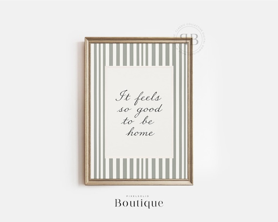 It Feels So Good to Be Home Sage Stripe Border Quote Wall Poster