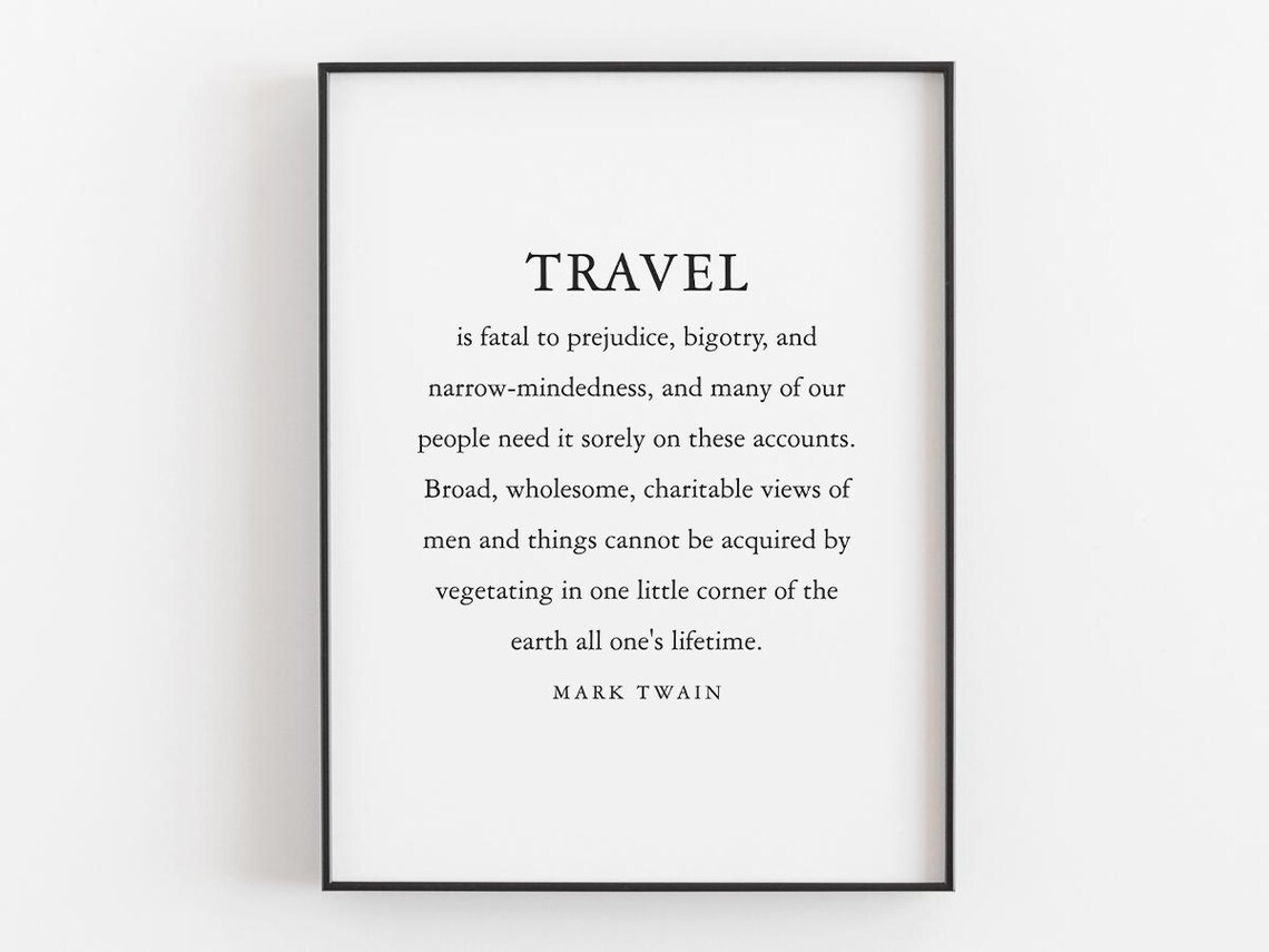 Travel Is Fatal To Prejudice, Mark Twain Quote