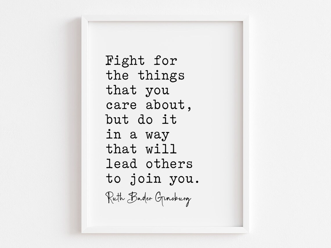 Fight For The Things Quote, Ruth Bader Ginsburg