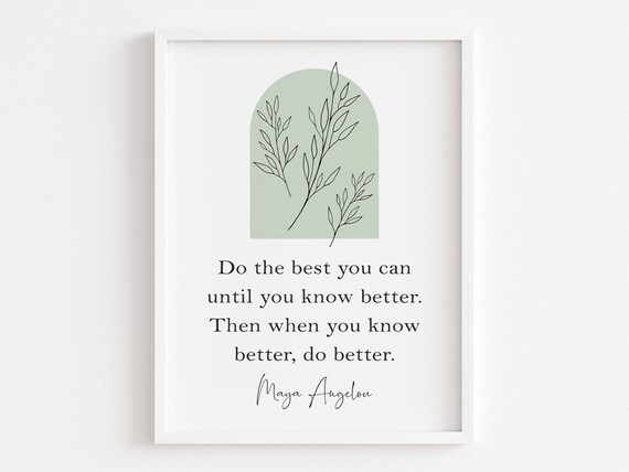 Do The Best You Can Until You Know Better Quote By Maya Angelou Feminist Wall Art Typography Decor Women Gift