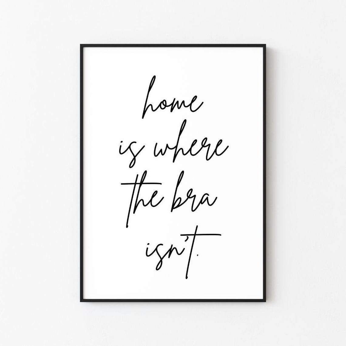 Home Is Where The Bra Isn't Funny Script Quote Wall Decor Poster