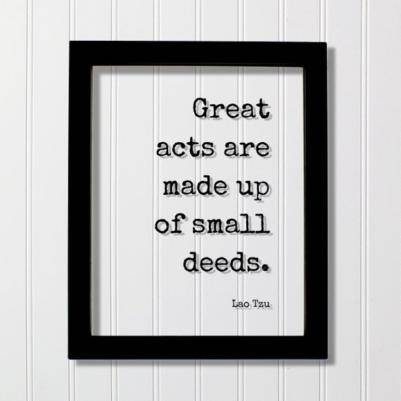 Lao Tzu Great Acts Are Made Up Of Small Deeds Floating Quote Motivational Hard Work Hustle Grind Business Entrepreneur Success