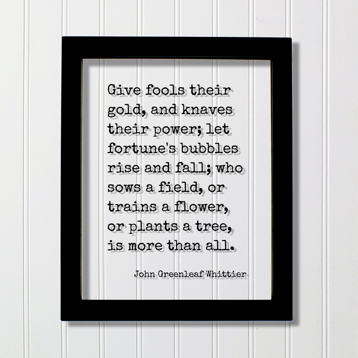 John Greenleaf Whittier Give Fools Their Gold Plant Tree Quote Print